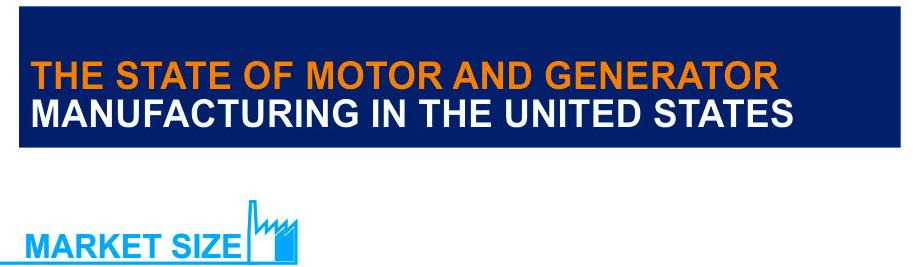 Electric Motor and Generator Manufacturing in The United States 8