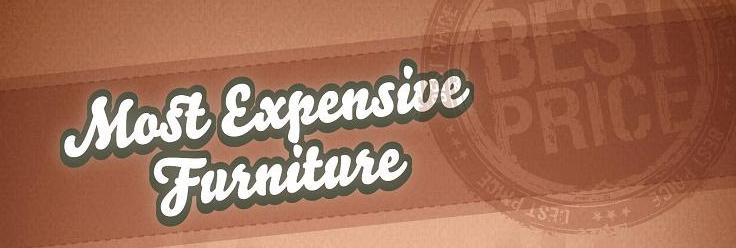 The Most Expensive Furniture 1